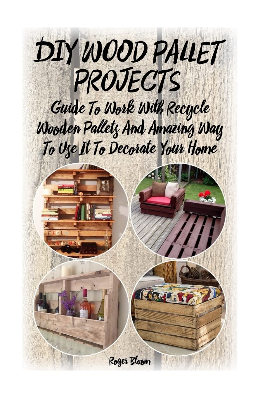Guide To Work With Recycled Wooden Pallets K2014