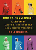 Rainbow Queen: A Tribute to Queen Elizabeth II and Her Colorful Wardrobe (Hardcover) Z299338